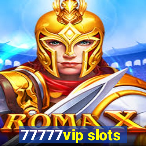 77777vip slots